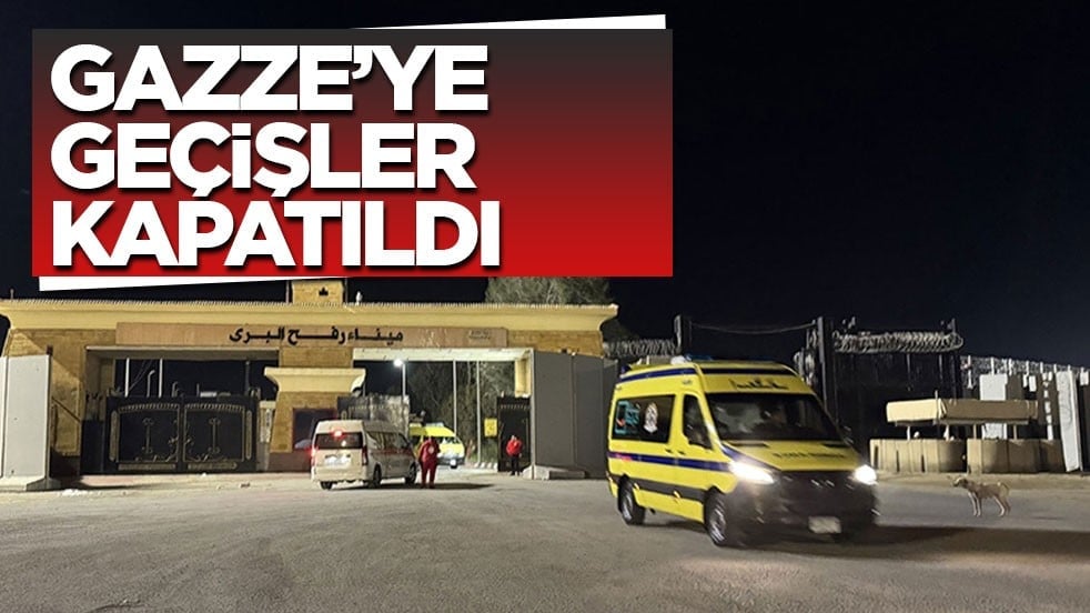 Tüm kapılar kapatıldı! Gazze’ye geçişler kapatıldı