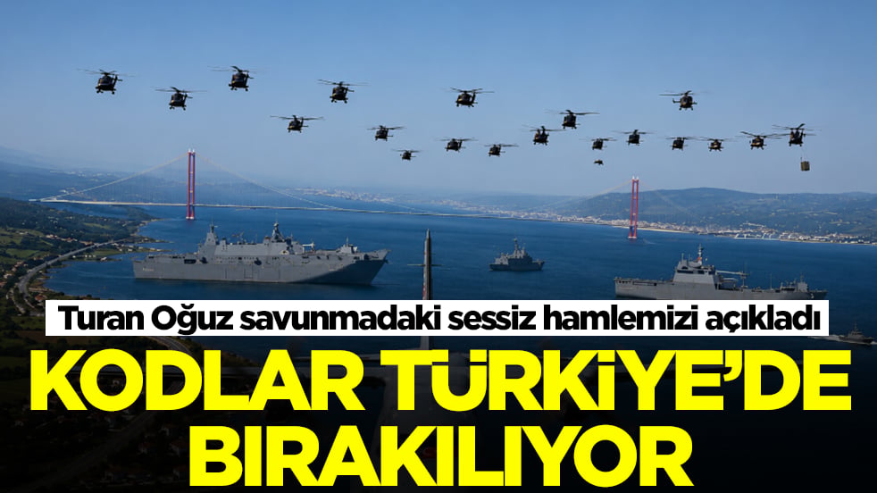 Turan Oğuz, savunmadaki sessiz hamlemizi açıkladı: Kodlar Türkiye'de bırakılıyor
