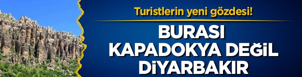 Turistlerin yeni gözdesi! Burası Kapadokya değil Diyarbakır