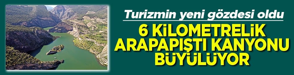 Turizmin yeni gözdesi oldu 6 kilometrelik Arapapıştı Kanyonu büyülüyor