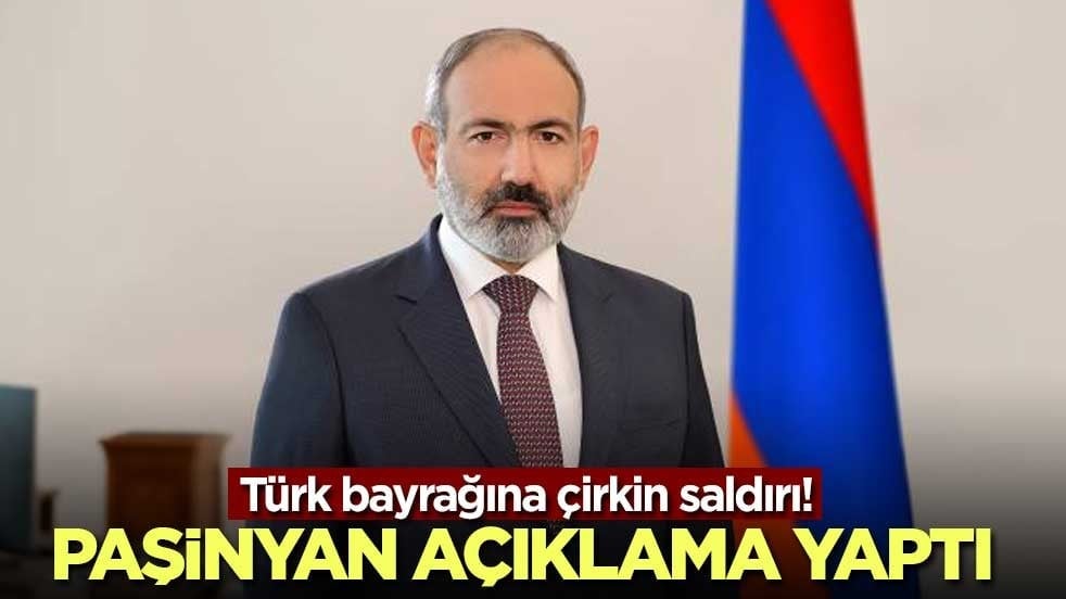 Türk bayrağına çirkin saldırı! Paşinyan açıklama yaptı