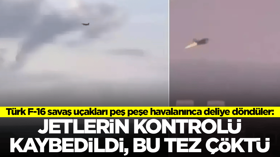 Türk F-16 savaş uçakları peş peşe havalanınca deliye döndüler: Jetlerin kontrolü kaybedildi, bu tez çöktü