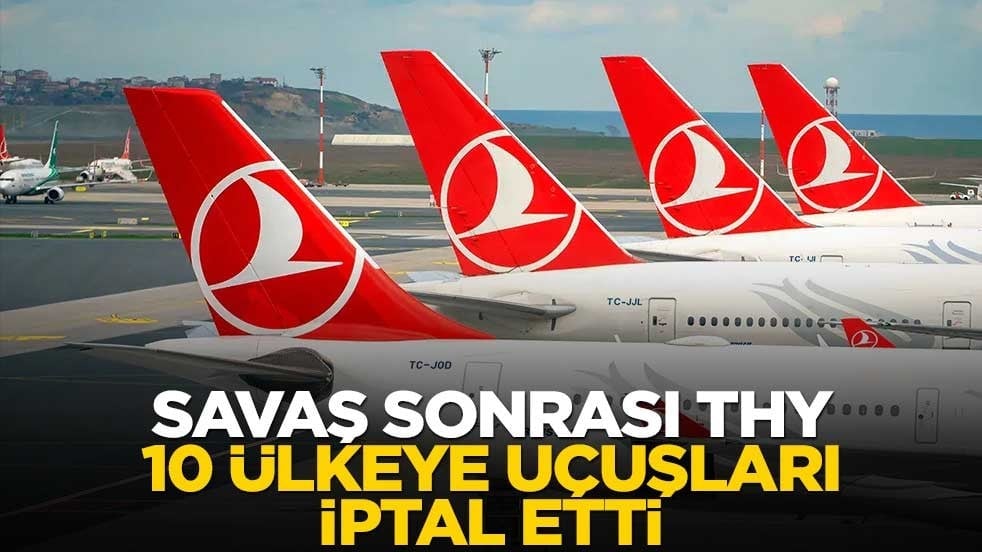 Türk Hava Yolları 10 ülkeye seferleri iptal etti