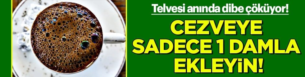 Türk kahvesi yaparken öncesinde eğer bu dört kuralı yaparsanız: Sadece 1 damla ekleyin
