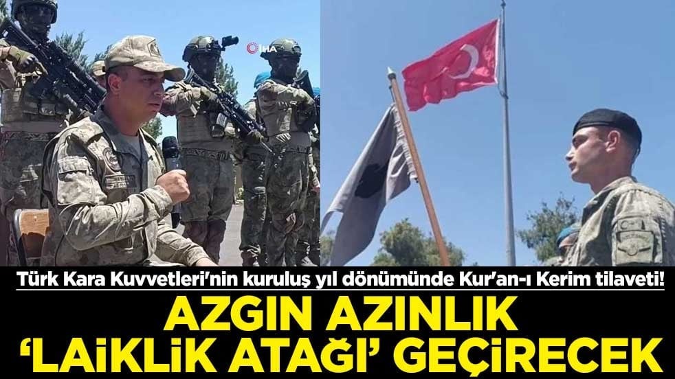 Türk Kara Kuvvetleri'nin kuruluş yıl dönümünde Kur'an-ı Kerim tilaveti! Azgın azınlık "laiklik atağı" geçirecek