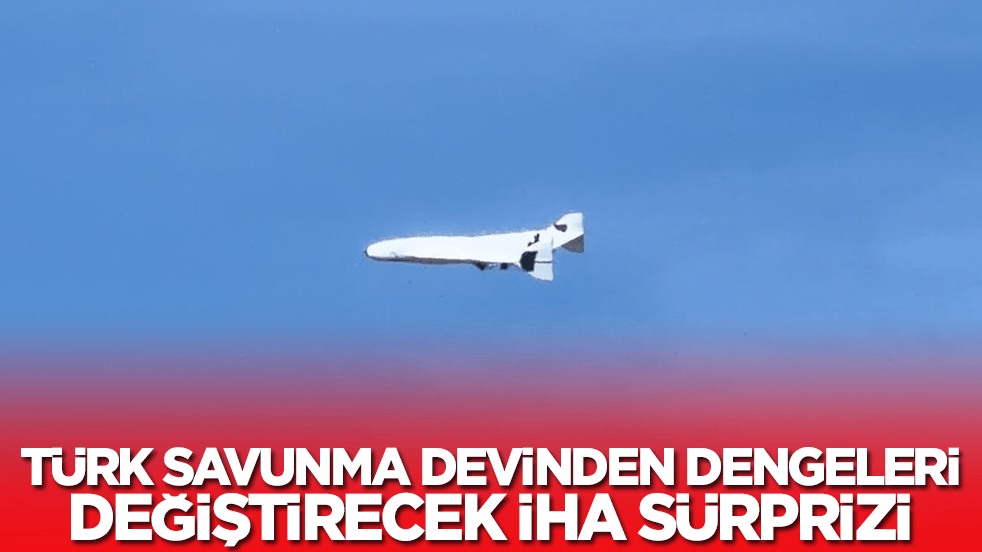 Türk savunma devinden dengeleri değiştirecek İHA sürprizi