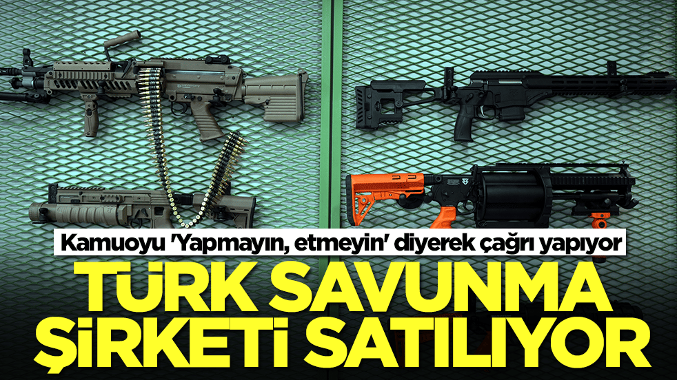 Türk savunma sanayi şirketi satılıyor! Kamuoyu 'Yapmayın, etmeyin' diyerek ayağa kalktı