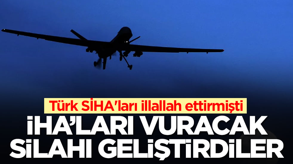 Türk SİHA'ları illallah ettirmişti: İHA'ları vuracak silahı geliştirdiler