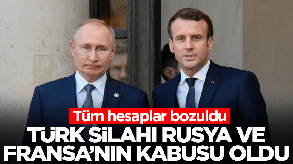 Türk silahı Rusya ve Fransa'nın kabusu oldu: Tüm hesaplar bozuldu