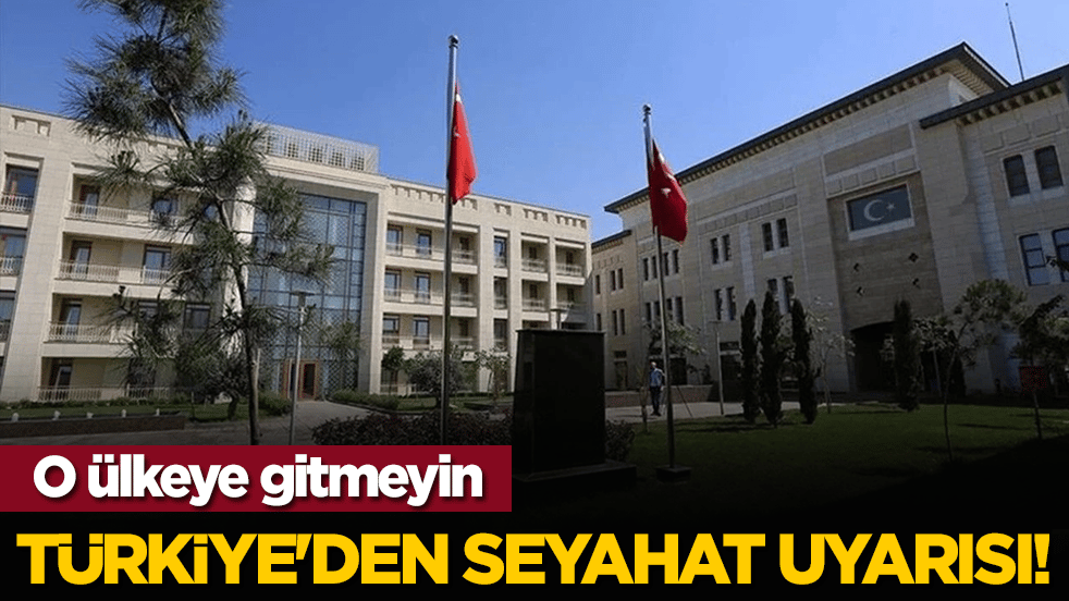 Türk vatandaşlarına seyahat uyarısı! O ülkeye gitmeyin