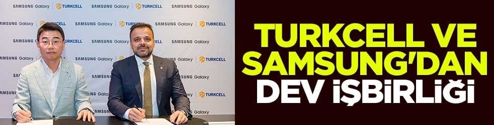 Turkcell ve Samsung'dan dev işbirliği