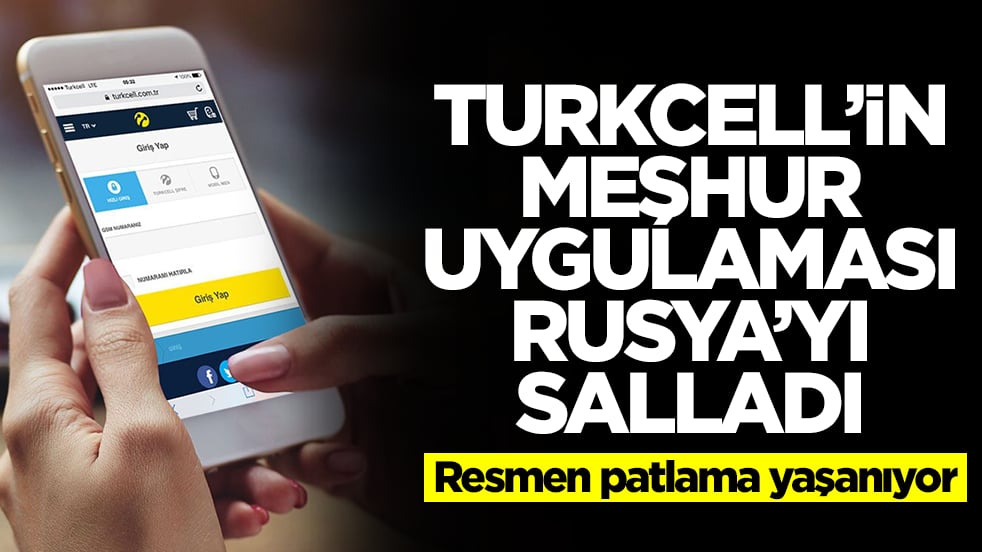 Turkcell'in meşhur uygulaması Rusya'yı salladı: Resmen patlama yaşanıyor