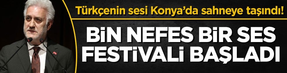 Türkçenin sesi Konya’da sahneye taşındı! Bin Nefes Bir Ses Festivali başladı