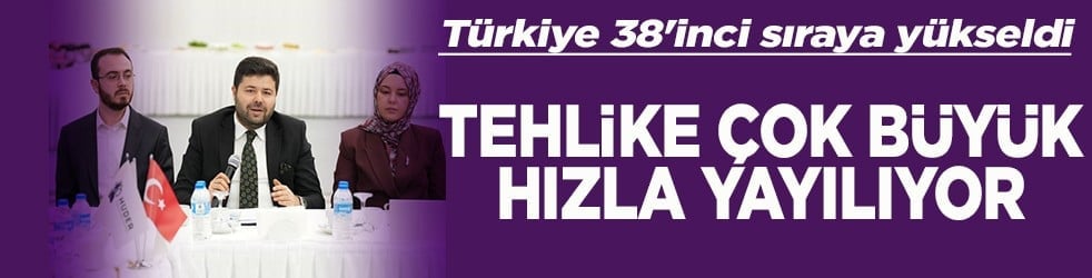 Türkiye 38'inci sıraya yükseldi Tehlike çok büyük hızla yayılıyor