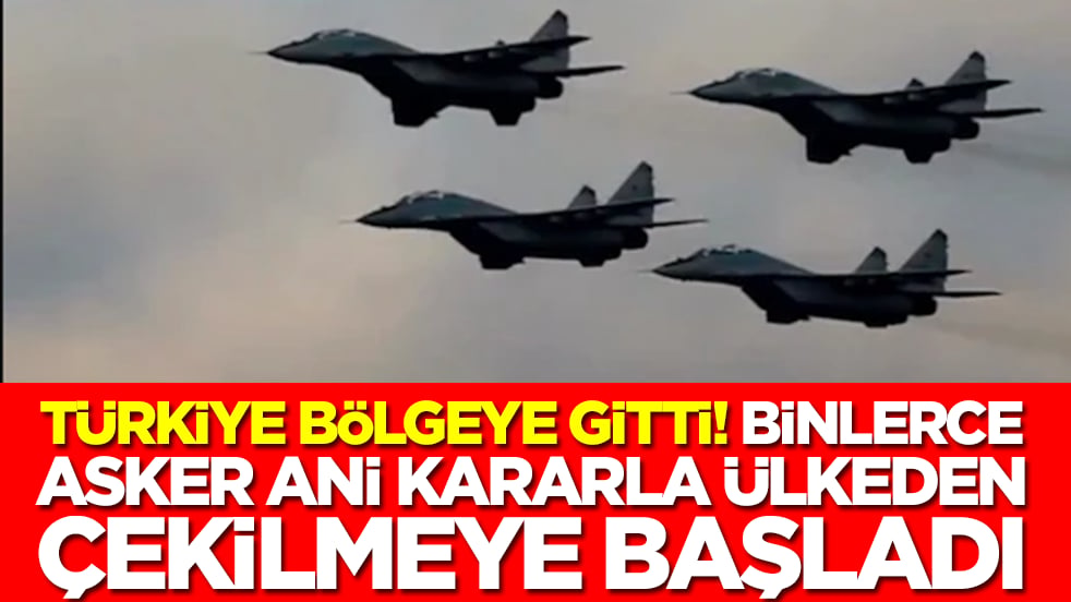 Türkiye bölgeye gitti: Binlerce asker ani kararla ülkeden çekilme kararı aldı
