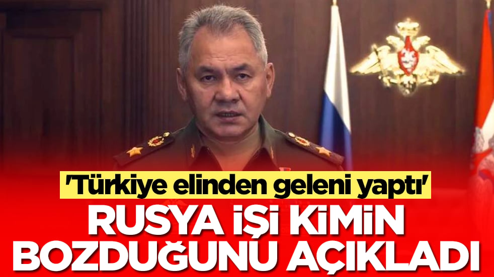 'Türkiye elinden geleni yaptı' diyen Rusya işi kimin bozduğunu açıkladı
