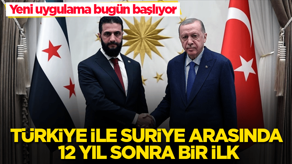 Türkiye ile Suriye arasında 12 yıl sonra bir ilk! Yeni uygulama bugün başlıyor