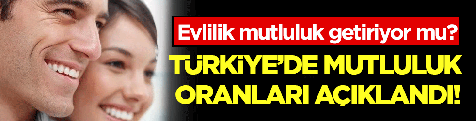 Türkiye İstatistik Kurumu (TÜİK), Türkiye'deki insanların mutluluk oranlarını açıkladı.