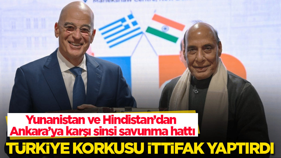 Türkiye korkusu ittifak yaptırdı! Yunanistan ve Hindistan’dan Ankara’ya karşı sinsi savunma hattı