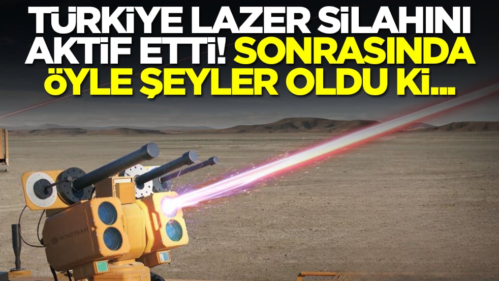 Türkiye lazer silahını aktif etti: Sonrasında öyle şeyler oldu ki...
