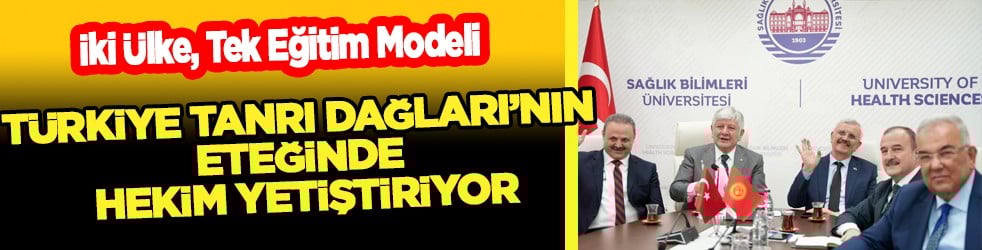 Türkiye Tanrı Dağları’nın Eteğinde Hekim Yetiştiriyor