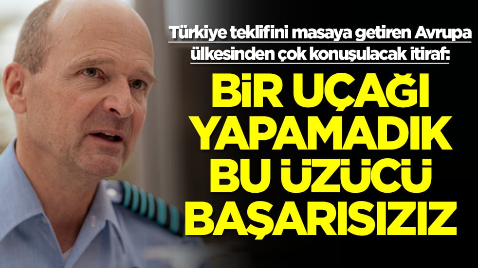 Türkiye teklifini masaya getiren Avrupa ülkesinden itiraf: Bir uçağı yapamaıdık bu üzücü, başarısızız