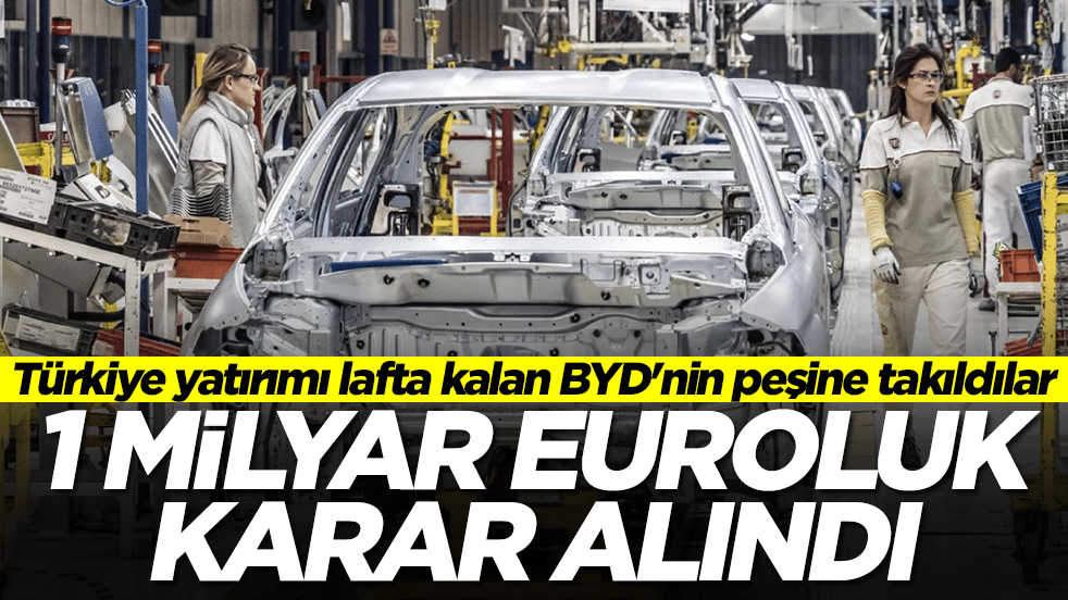 Türkiye yatırımı lafta kalan BYD'nin peşine takıldılar: 1 milyar euroluk dev karar alındı