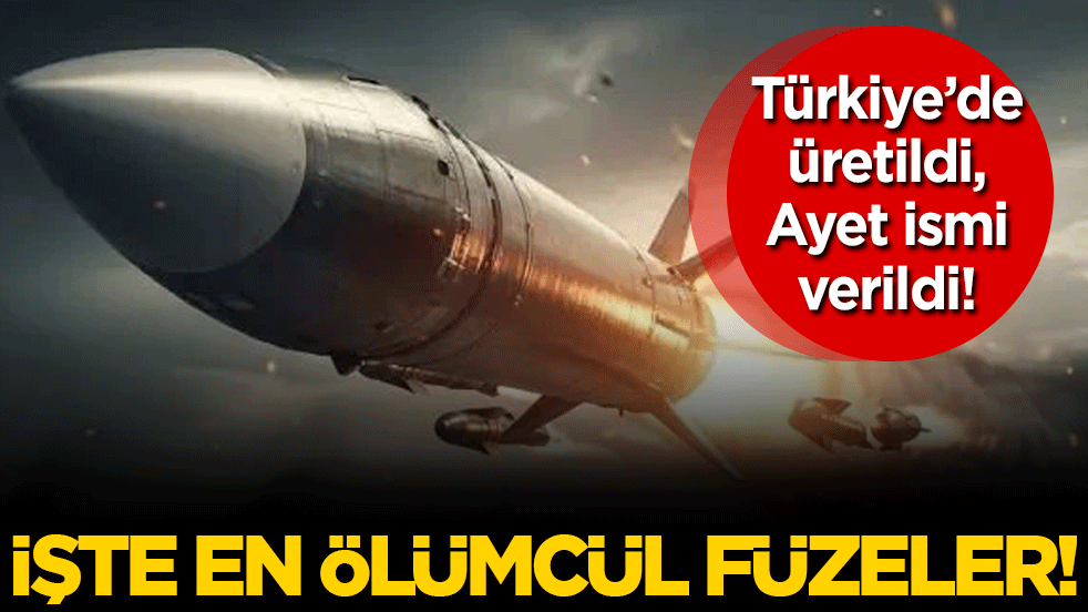 Türkiye'de üretildi, Ayet adı verildi: Dünyanın en ölümcül füzeleri belli oldu!