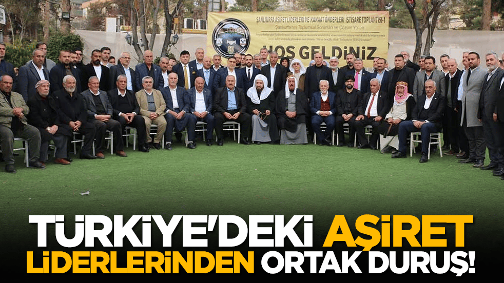 Türkiye'deki aşiret liderlerinden ortak duruş!