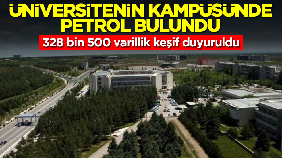 Türkiye'deki ünlü üniversitesinin kampüsünde petrol bulundu: 328 bin 500 varillik keşif duyuruldu