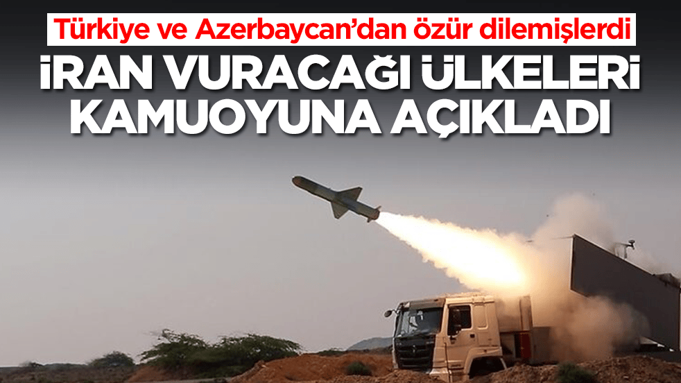Türkiye'den daha yeni özür dilemişlerdi! İran vuracağı ülkeleri açıkladı