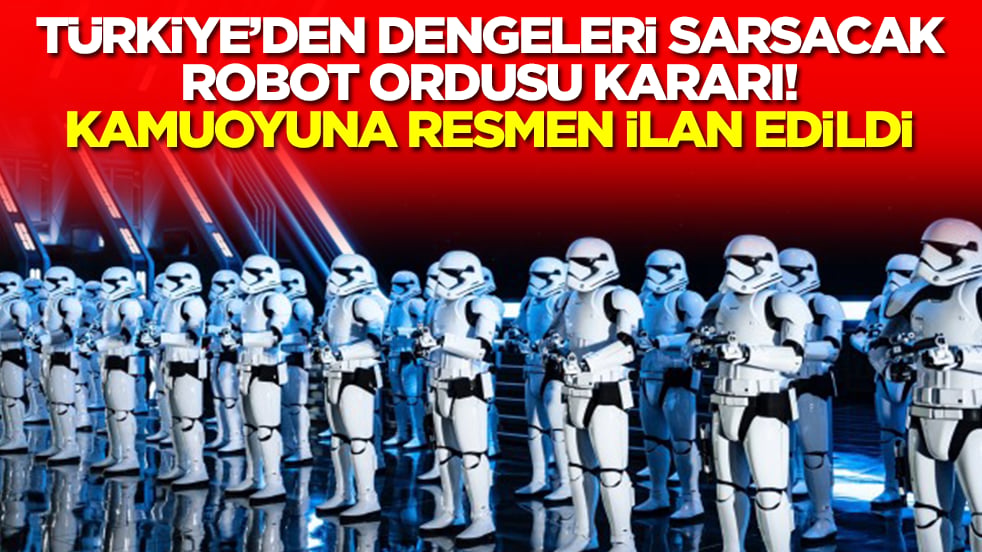 Türkiye'den dengeleri sarsacak robot ordusu kararı: Kamuoyuna ilan edildi
