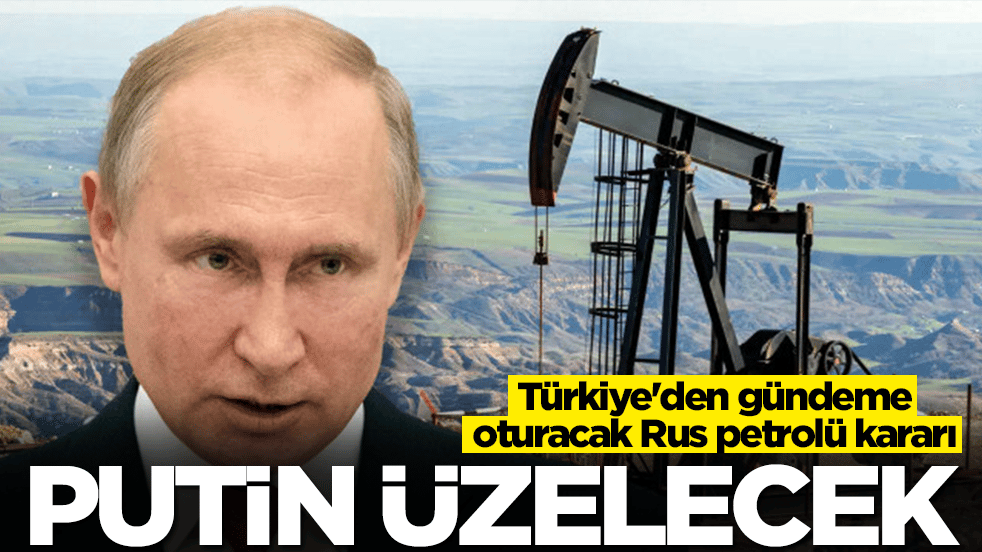 Türkiye'den gündeme oturacak Rus petrolü kararı: Putin üzülecek