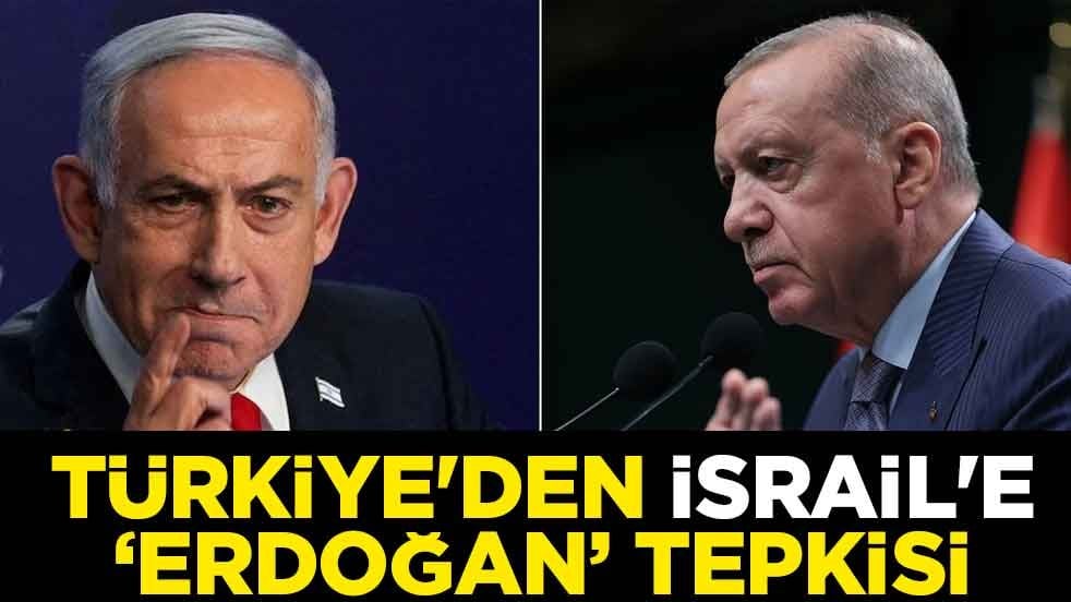 Türkiye'den İsrail'e "Erdoğan" tepkisi