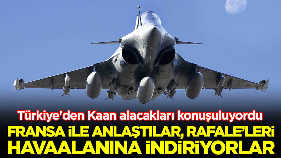 Türkiye'den Kaan alacakları konuşuluyordu: Fransa ile anlaştılar, Rafale'leri havaalanına indiriyorlar