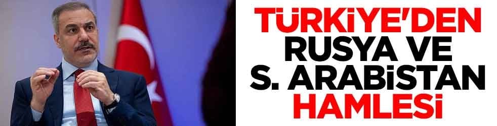 Türkiye'den Rusya ve S. Arabistan hamlesi
