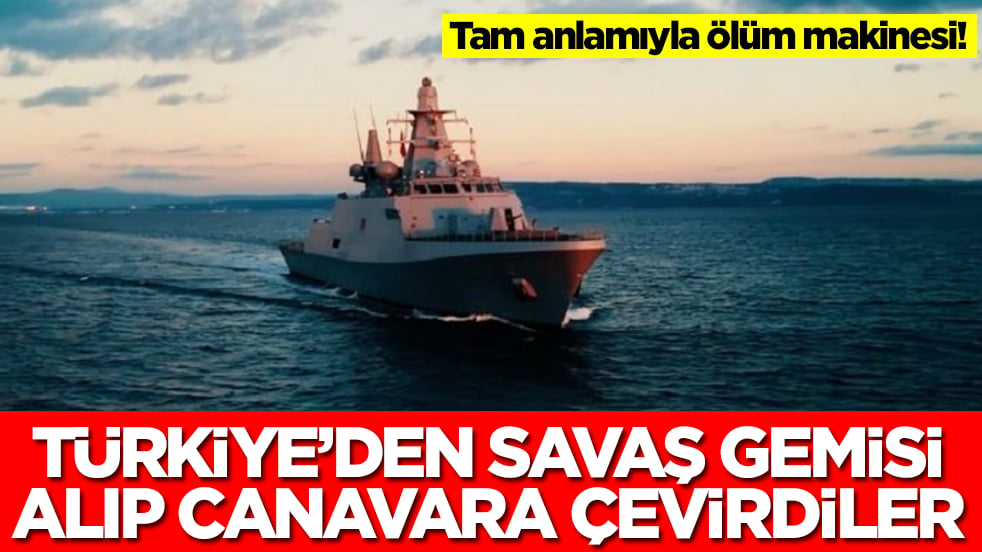 Türkiye'den savaş gemisi alıp canavara dönüştürdüler: Üstünde yok yok