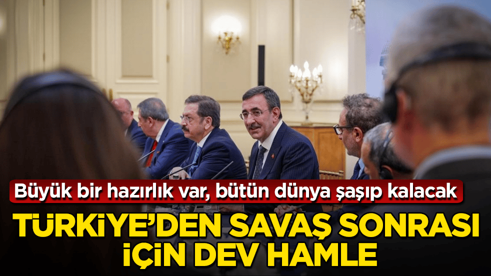 Türkiye’den savaş sonrası için dev hamle! Büyük bir hazırlık var, bütün dünya şaşıp kalacak