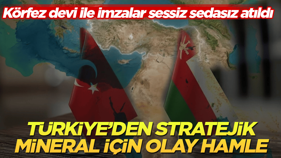 Türkiye’den stratejik mineral için olay hamle! Körfez devi ile imzalar sessiz sedasız atıldı
