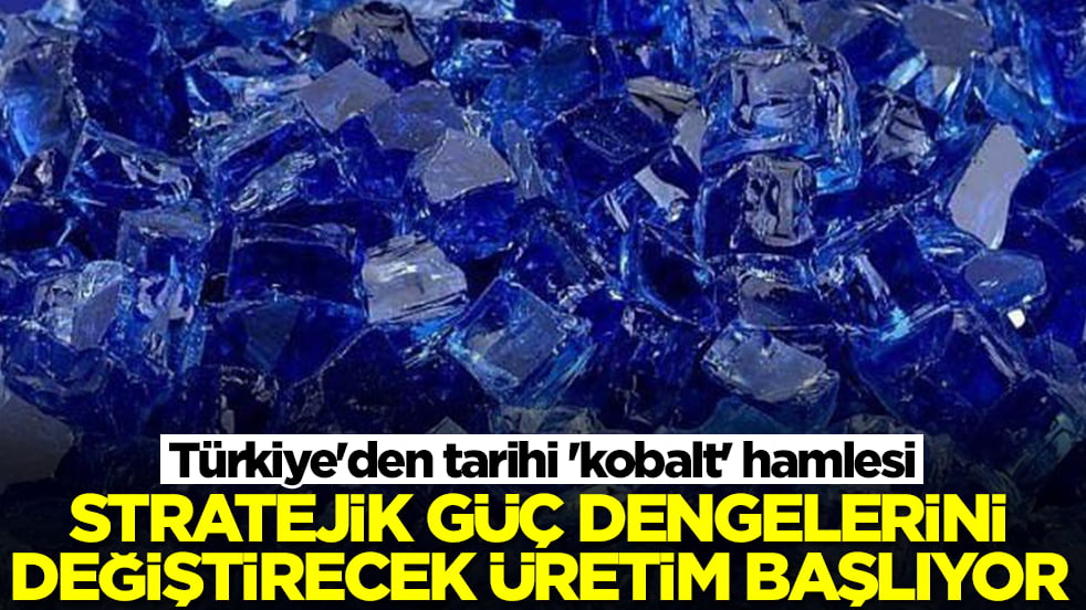 Türkiye'den tarihi 'kobalt' hamlesi: Stratejik güç dengelerini değiştirecek üretim başlıyor