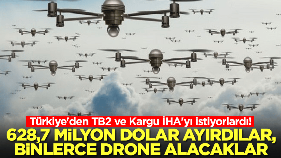 Türkiye'den TB2 ve Kargu İHA'yı istiyorlardı! 628,7 milyon dolar ayırdılar, binlerce drone alacaklar 