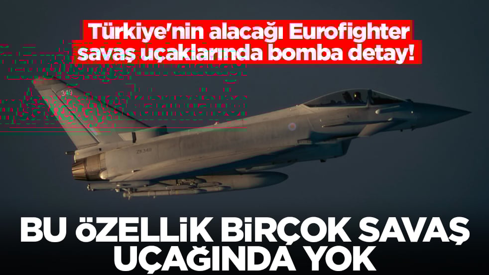 Türkiye'nin alacağı Eurofighter savaş uçaklarında bomba detay! Bu özellik birçok savaş uçağında yok