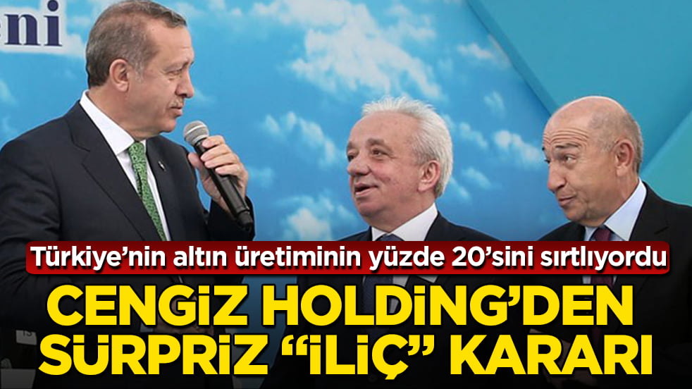 Türkiye’nin altın üretiminin yüzde 20’sini sırtlıyordu! Cengiz Holding’den sürpriz "İliç" kararı