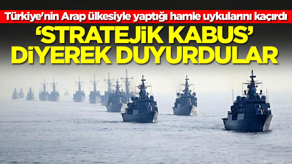 Türkiye'nin Arap ülkesiyle yaptığı hamle uykularını kaçırdı: 'Stratejik kabus' diyerek duyurdular