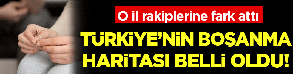 Türkiye'nin boşanma haritası belli oldu! O il rakiplerine fark attı