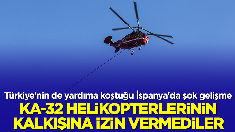 Türkiye'nin de yardıma koştuğu İspanya'da şok gelişme: Ka-32 helikopterlerinin kalkışına izin vermediler