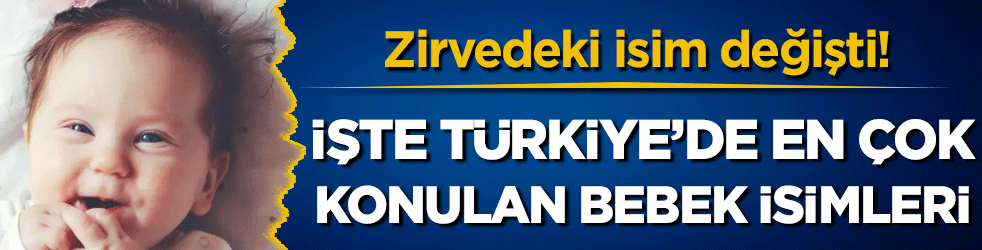 Türkiye'nin en çok konulan bebek isimleri belli oldu! Zirvedeki isim değişti!