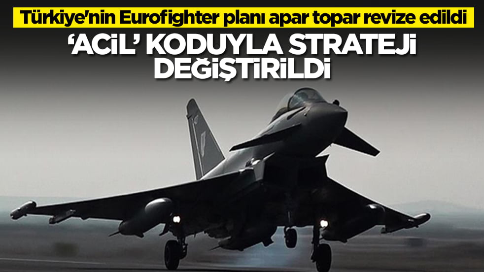 Türkiye'nin Eurofighter planı apar topar revize edildi: 'Acil' koduyla strateji değiştirildi