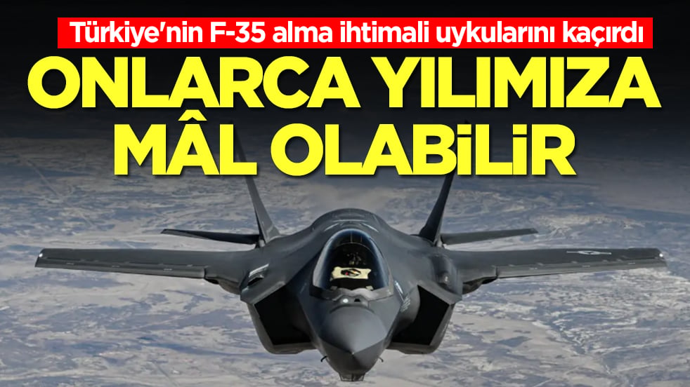 Türkiye'nin F-35 alma ihtimali uykularını kaçırdı: Onlarca yılımızı etkileyebilir