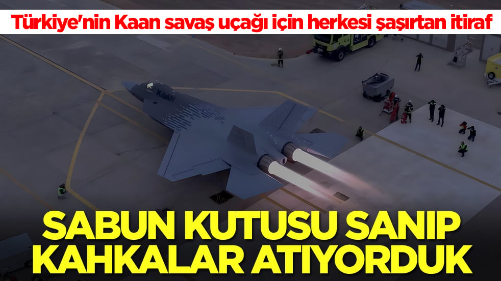 Türkiye'nin Kaan savaş uçağı için Grivas'tan herkesi şaşırtan itiraf: Sabun kutusu sanıp kahkalar atıyorduk